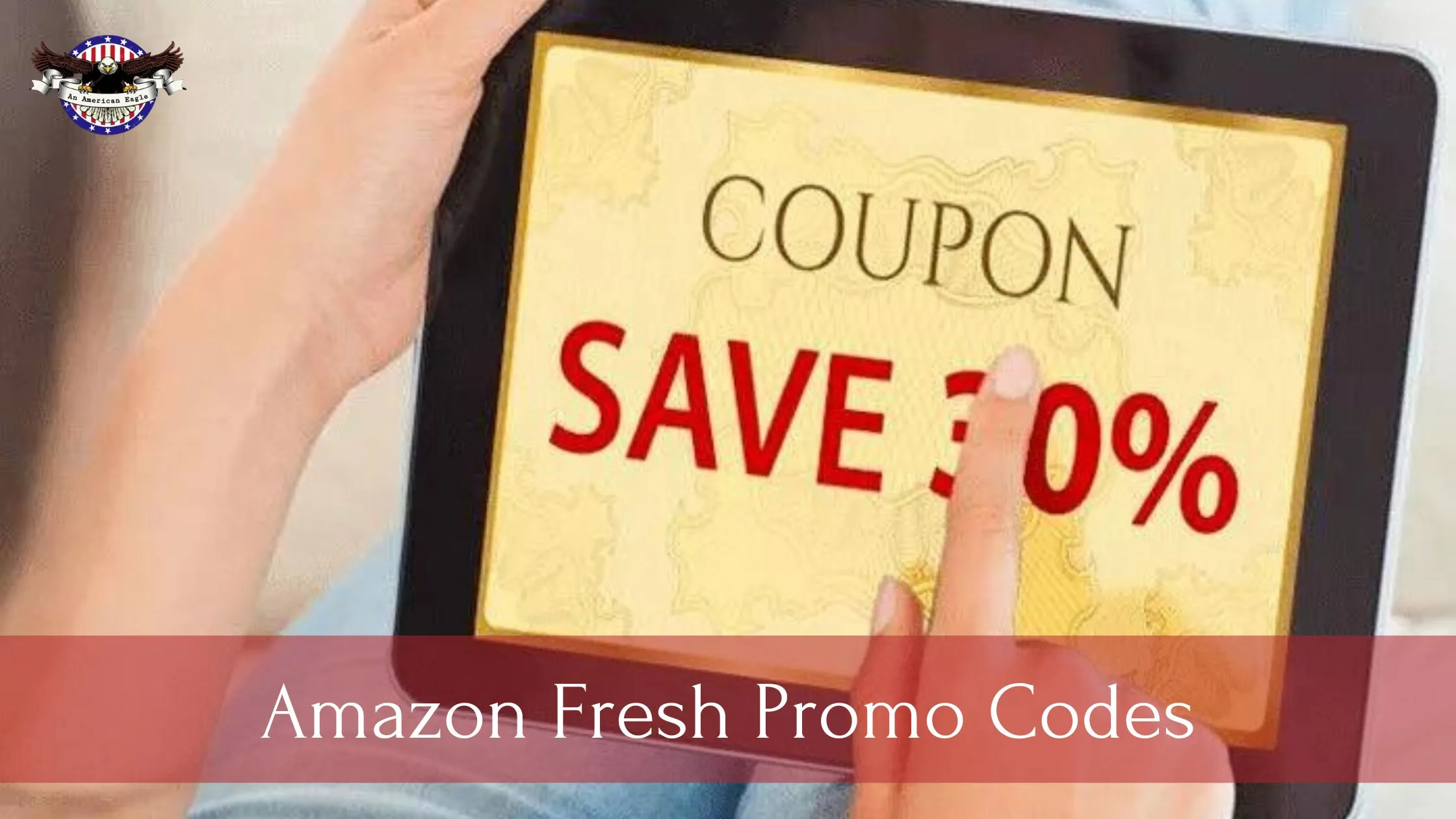 Unlock Massive Savings with Amazon Fresh Promo Codes An American Eagle