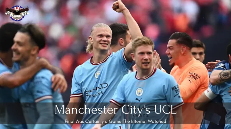 Manchester City’s UCL Final Was Certainly A Game The Internet Watched