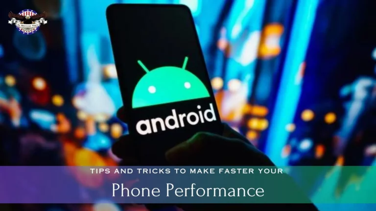 Tips and Tricks to Make Faster Your Phone Performance