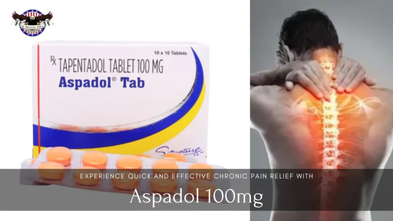 Experience Quick and Effective Chronic Pain Relief with Aspadol 100mg