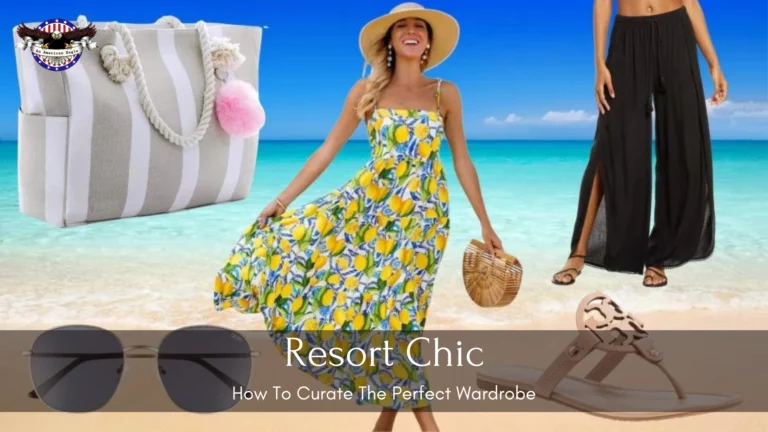 Resort Chic: How to Curate the Perfect Wardrobe