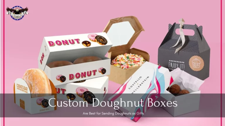 How Custom Doughnut Boxes Are Best for Sending Doughnuts as Gifts