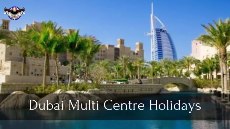 Dubai Multi Centre Holidays: An Exciting Adventure